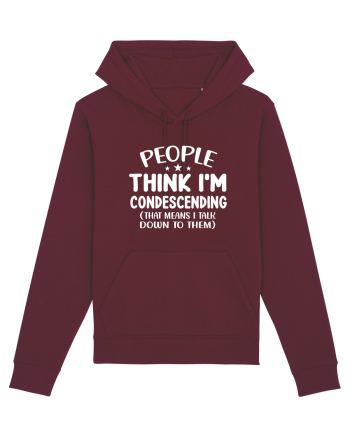 People Think I'm Condescending Burgundy