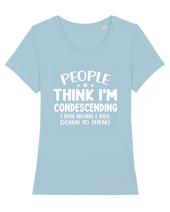 People Think I'm Condescending Sky Blue