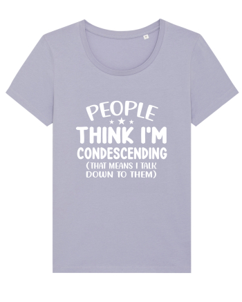 People Think I'm Condescending Lavender