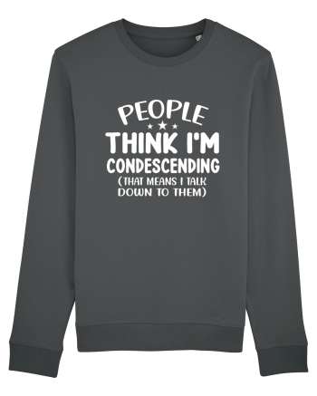 People Think I'm Condescending Anthracite