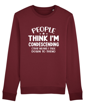 People Think I'm Condescending Burgundy