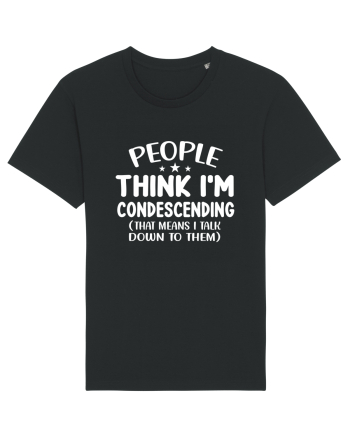 People Think I'm Condescending Black