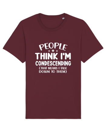 People Think I'm Condescending Burgundy