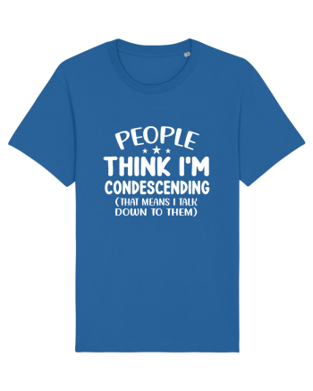 People Think I'm Condescending Royal Blue