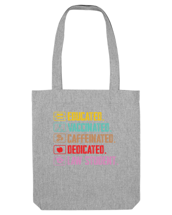 Educated. Vaccinated. Caffeinated. Dedicated. Law Student Heather Grey