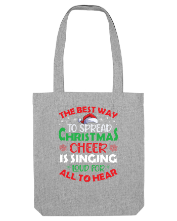 The best way to spread Christmas cheer is singing loud for all to hear Heather Grey