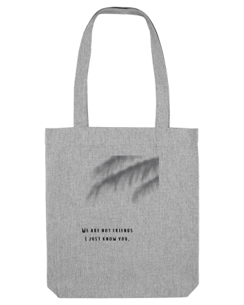 we are not friends... Heather Grey