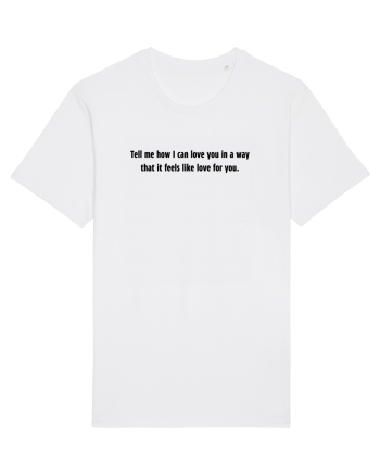 tell me how i can love you in a way... White
