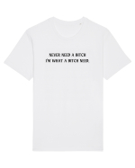 never need a bitch... Tricou mânecă scurtă Unisex Rocker