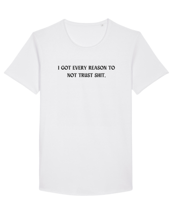 i got every reason to not trust shit White