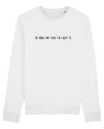 i d miss me too fr i get it Bluză mânecă lungă Unisex Rise