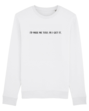i d miss me too fr i get it White