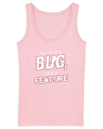 It's not a bug, it's a feature Cotton Pink