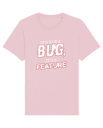 It's not a bug, it's a feature Cotton Pink