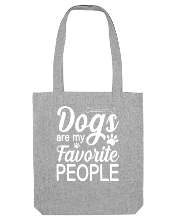Dogs Are My Favorite People Heather Grey