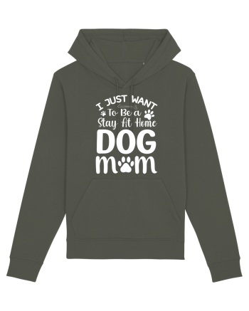 I Just Want To Be a Stay At Home Dog Mom  Khaki