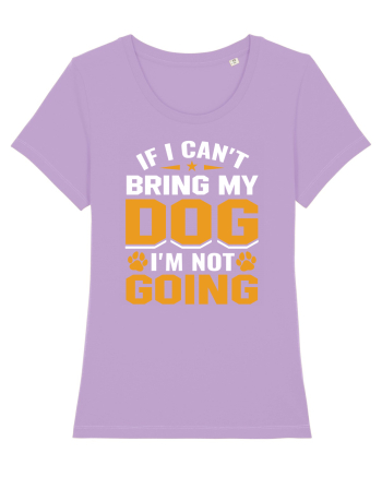 If I Can't Bring My Dog I'm Not Going Lavender Dawn