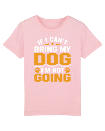 If I Can't Bring My Dog I'm Not Going Cotton Pink