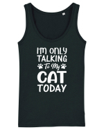 I'm Only Talking To My Cat Today Maiou Damă Dreamer