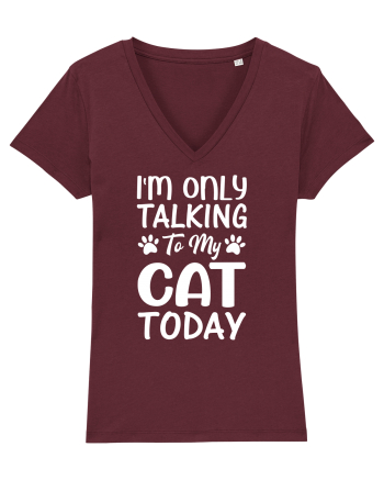 I'm Only Talking To My Cat Today Burgundy