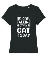 I'm Only Talking To My Cat Today Tricou mânecă scurtă guler larg fitted Damă Expresser