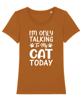 I'm Only Talking To My Cat Today Roasted Orange