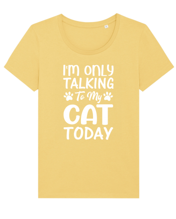 I'm Only Talking To My Cat Today Jojoba