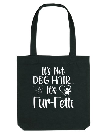 It's Not Dog Hair...It's Fur-Fetti Black