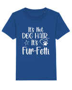 It's Not Dog Hair...It's Fur-Fetti Tricou mânecă scurtă  Copii Mini Creator
