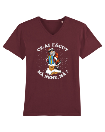 amuzant de Craciun - Ce-ai făcut, mă nene, mă ? Burgundy
