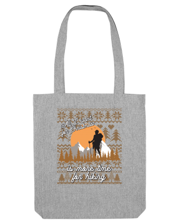 All I want for Christmas is more time for hiking Heather Grey