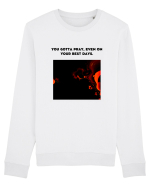 you gotta pray, even on your best days. Bluză mânecă lungă Unisex Rise