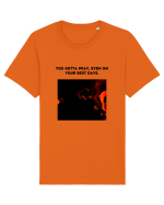 you gotta pray, even on your best days. Tricou mânecă scurtă Unisex Rocker