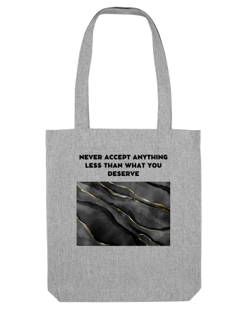 never accept anything... Heather Grey