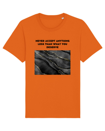 never accept anything... Bright Orange