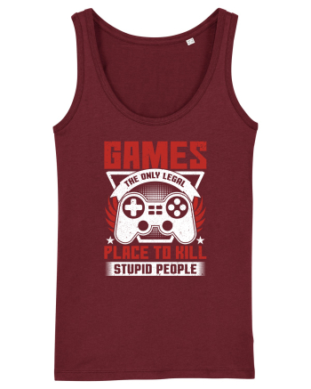 Games The Only Legal Place To Kill Stupid People Burgundy