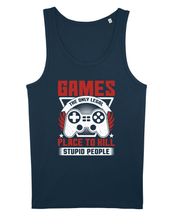 Games The Only Legal Place To Kill Stupid People Navy