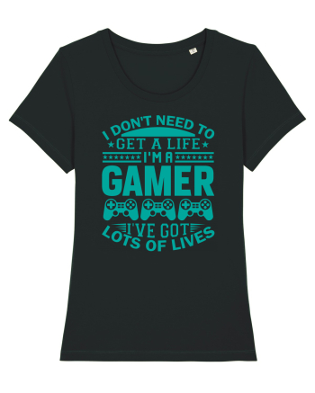 I Don't Need To Get A Life I'm A Gamer I've Got Lots Of Lives Black