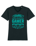 I Don't Need To Get A Life I'm A Gamer I've Got Lots Of Lives Tricou mânecă scurtă guler V Bărbat Presenter