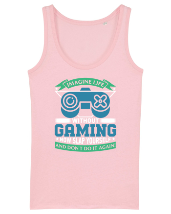 Imagine Life Without Gaming... Cotton Pink