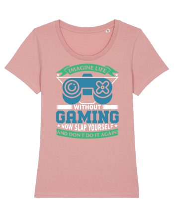 Imagine Life Without Gaming... Canyon Pink