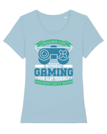 Imagine Life Without Gaming... Sky Blue