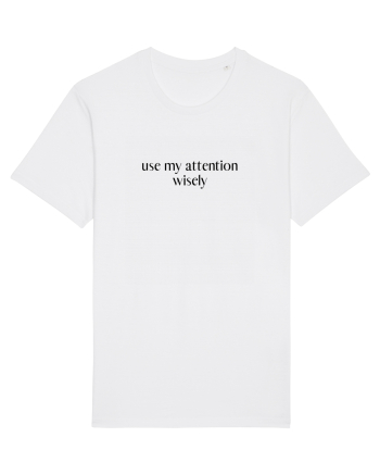 use my attention wisely White