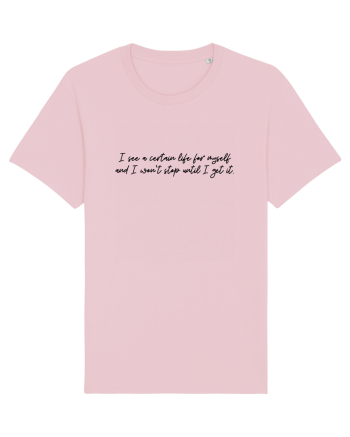 i see a certain life... Cotton Pink