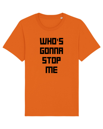 who s gonna stop me Bright Orange