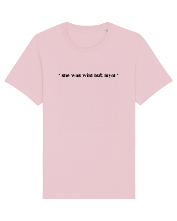 she was wild but loyal Cotton Pink