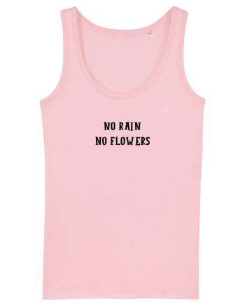 no rain no flowers Cotton Pink