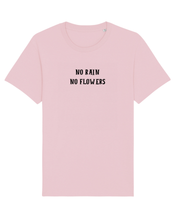 no rain no flowers Cotton Pink