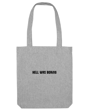 hell was boring Heather Grey
