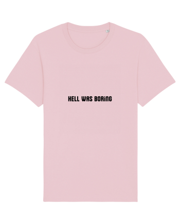 hell was boring Cotton Pink